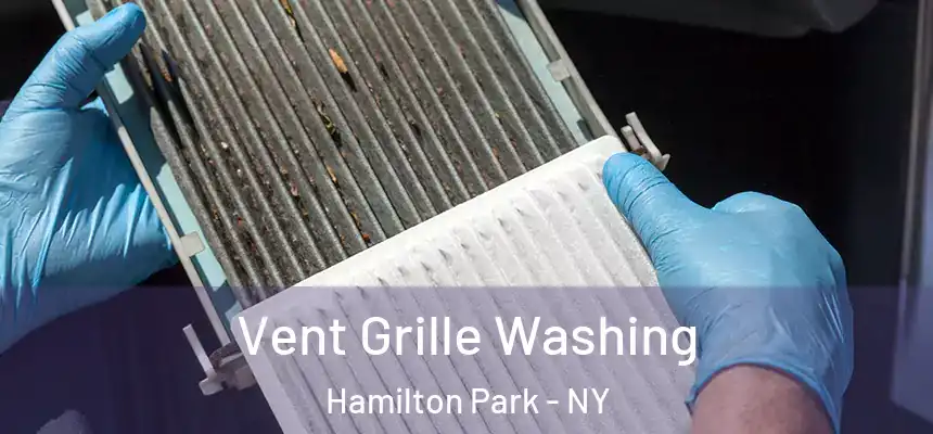 Vent Grille Washing Hamilton Park - NY