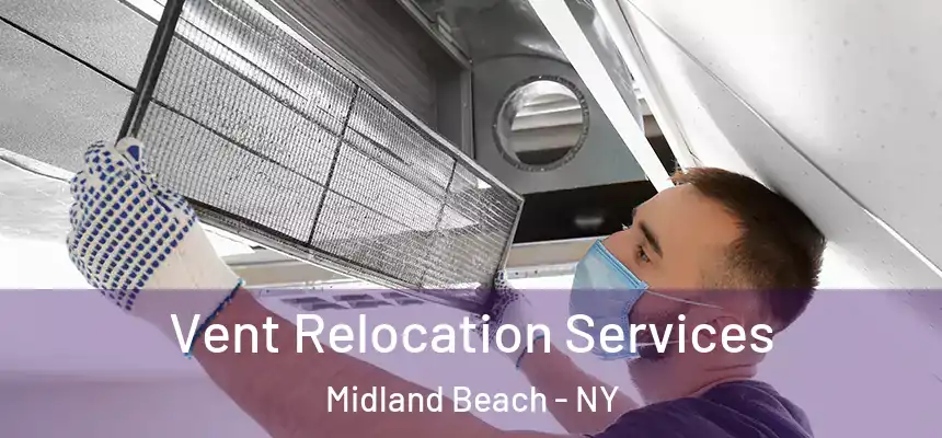 Vent Relocation Services Midland Beach - NY