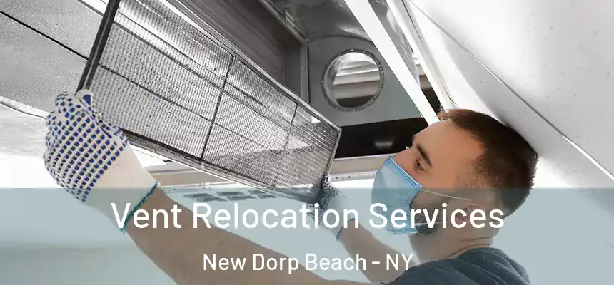 Vent Relocation Services New Dorp Beach - NY