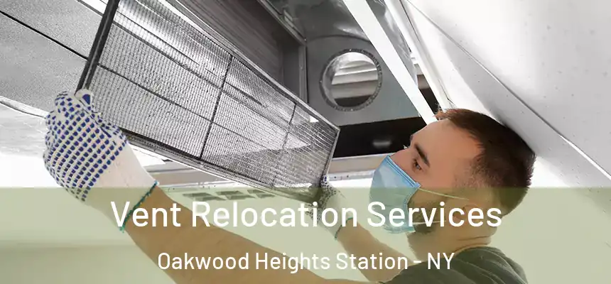 Vent Relocation Services Oakwood Heights Station - NY
