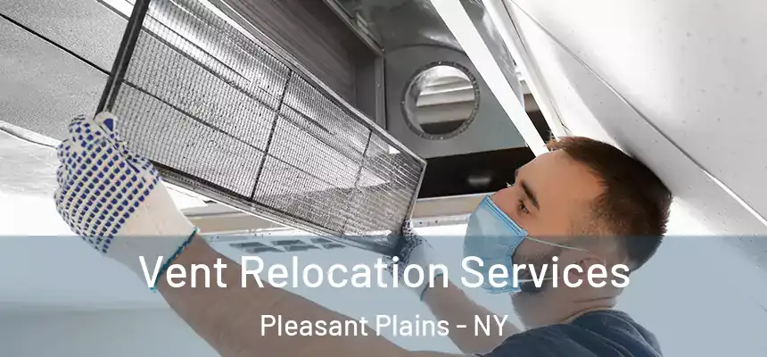  Vent Relocation Services Pleasant Plains - NY