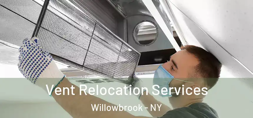 Vent Relocation Services Willowbrook - NY