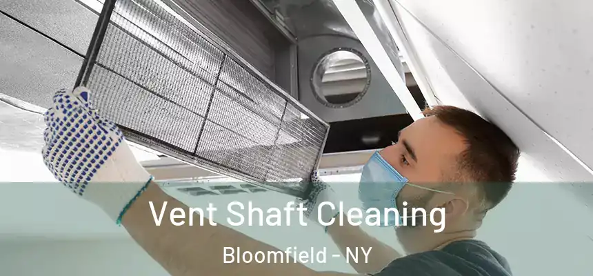 Vent Shaft Cleaning Bloomfield - NY