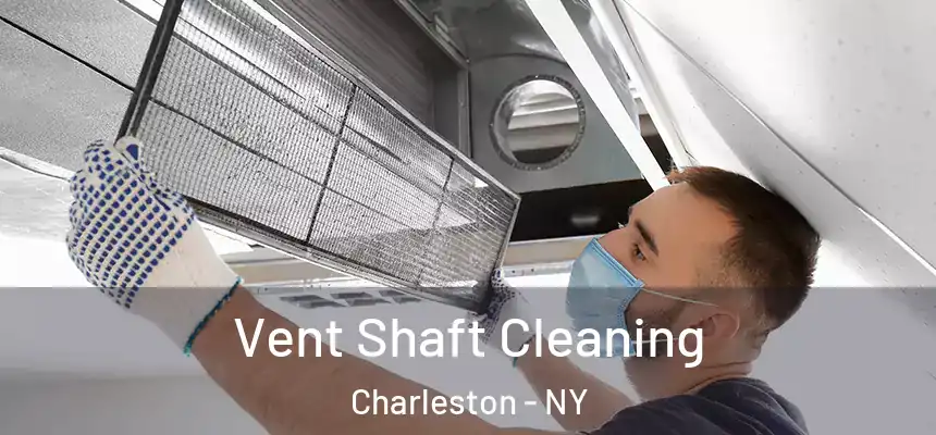 Vent Shaft Cleaning Charleston - NY