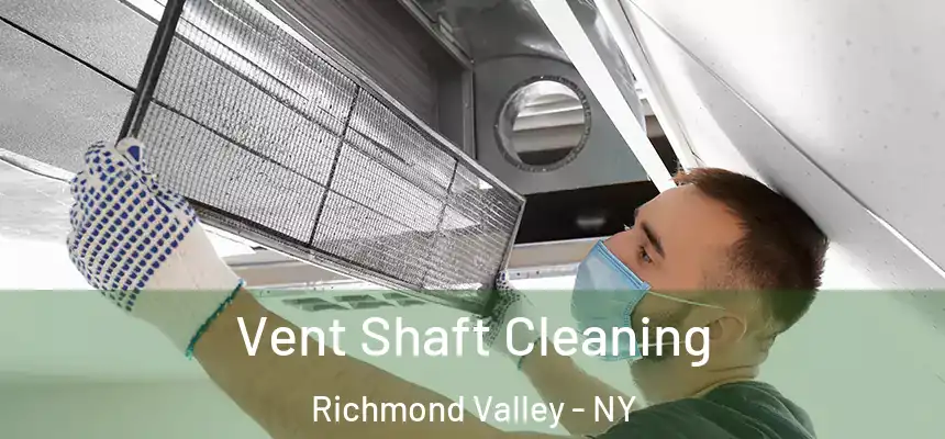  Vent Shaft Cleaning Richmond Valley - NY