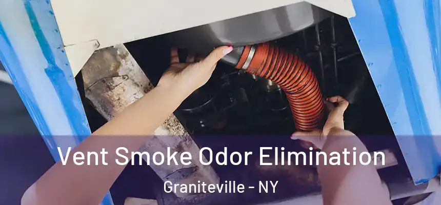 Vent Smoke Odor Elimination Graniteville - NY