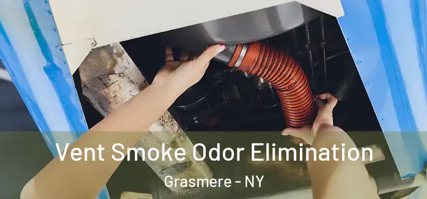 Vent Smoke Odor Elimination Grasmere - NY