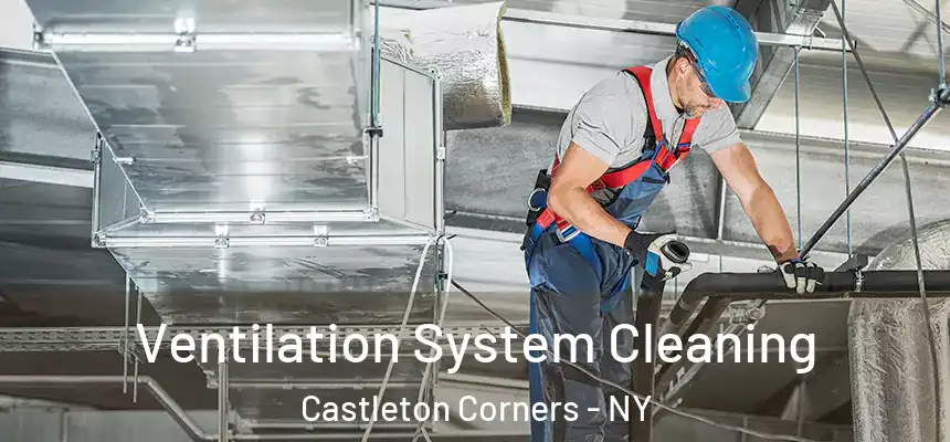 Ventilation System Cleaning Castleton Corners - NY
