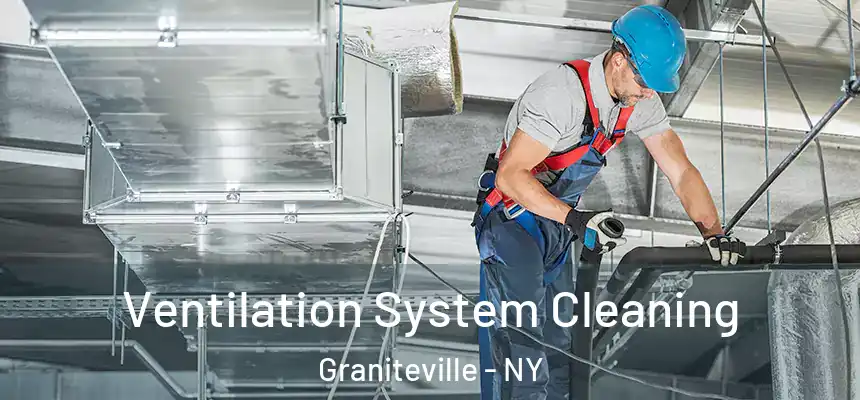 Ventilation System Cleaning Graniteville - NY
