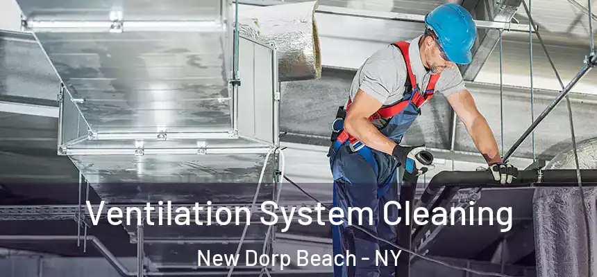 Ventilation System Cleaning New Dorp Beach - NY