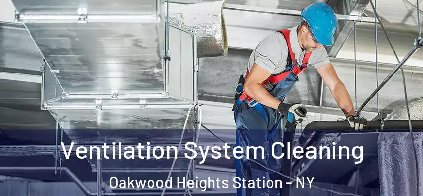 Ventilation System Cleaning Oakwood Heights Station - NY