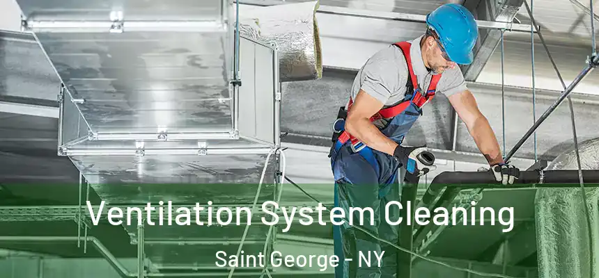 Ventilation System Cleaning Saint George - NY
