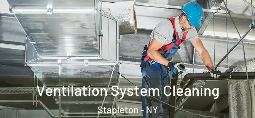 Ventilation System Cleaning Stapleton - NY