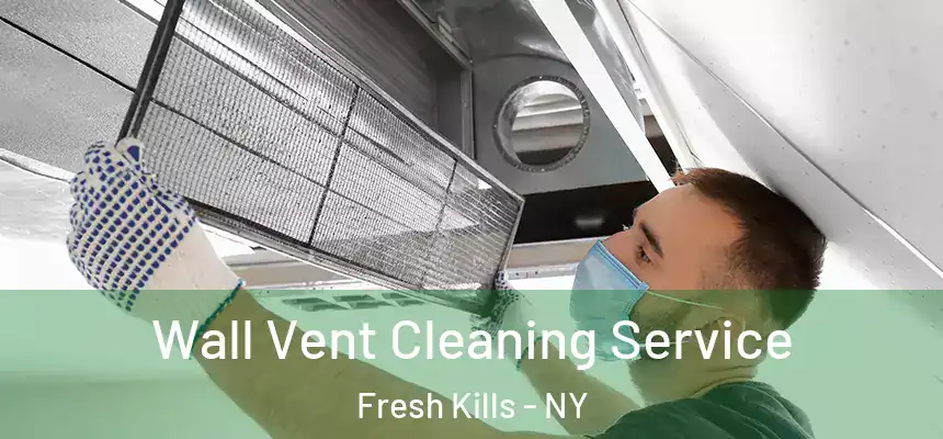  Wall Vent Cleaning Service Fresh Kills - NY