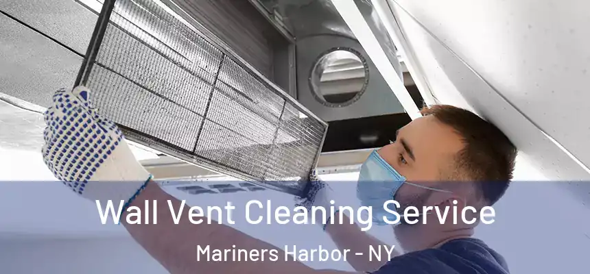  Wall Vent Cleaning Service Mariners Harbor - NY