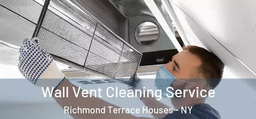  Wall Vent Cleaning Service Richmond Terrace Houses - NY