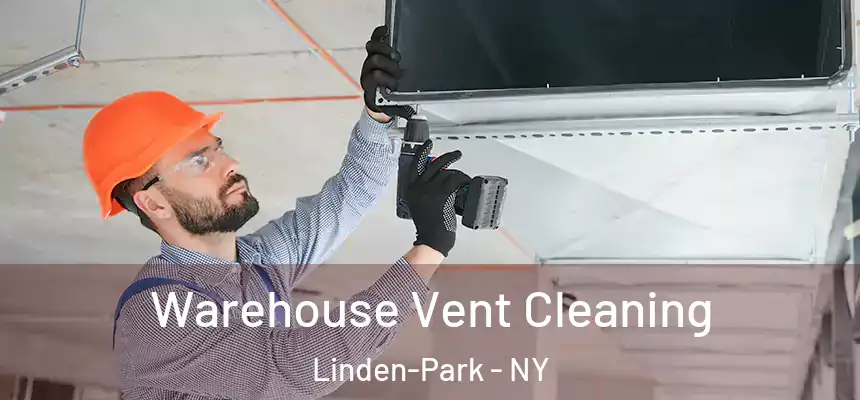 Warehouse Vent Cleaning Linden-Park - NY