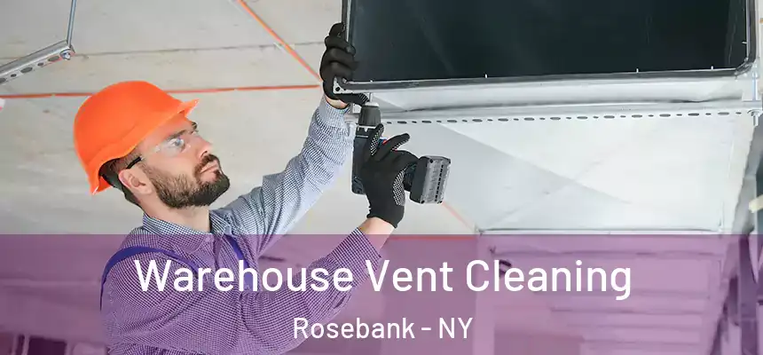 Warehouse Vent Cleaning Rosebank - NY