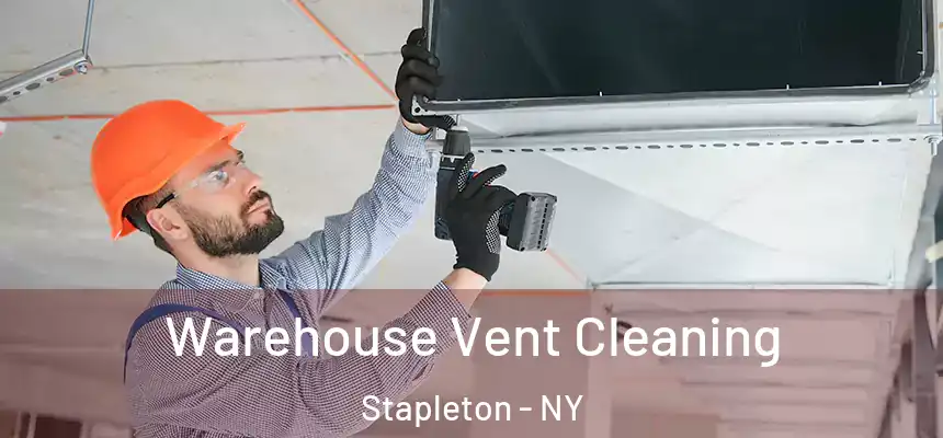 Warehouse Vent Cleaning Stapleton - NY