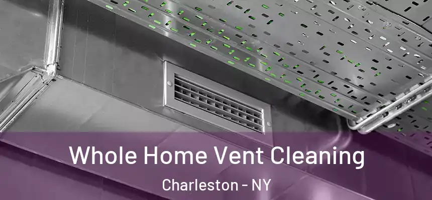 Whole Home Vent Cleaning Charleston - NY