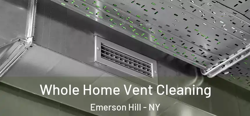 Whole Home Vent Cleaning Emerson Hill - NY