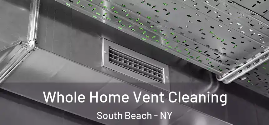 Whole Home Vent Cleaning South Beach - NY