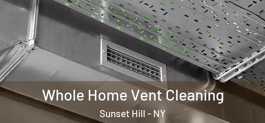 Whole Home Vent Cleaning Sunset Hill - NY