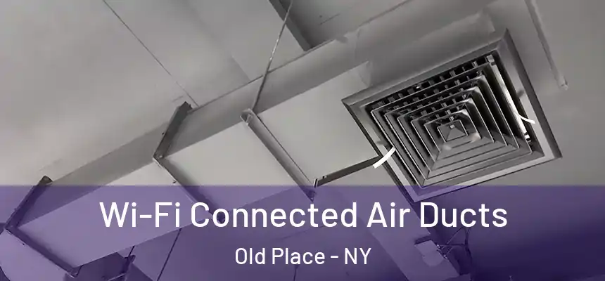  Wi-Fi Connected Air Ducts Old Place - NY