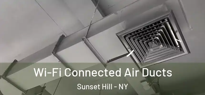 Wi-Fi Connected Air Ducts Sunset Hill - NY